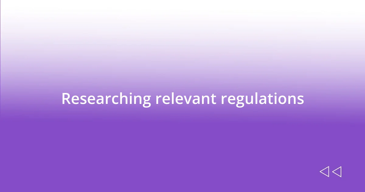 Researching relevant regulations