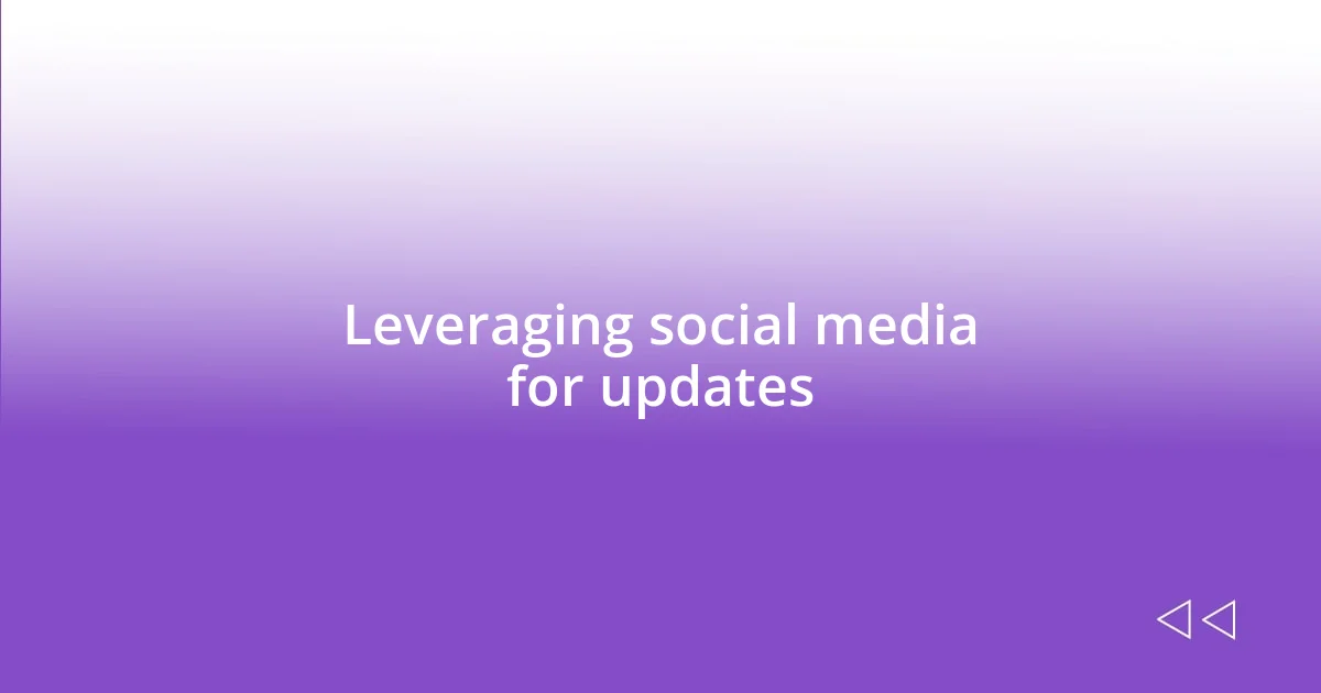 Leveraging social media for updates