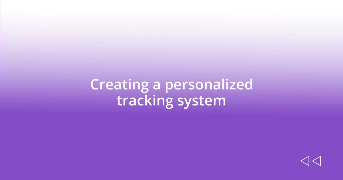 Creating a personalized tracking system