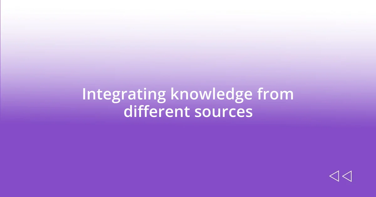 Integrating knowledge from different sources