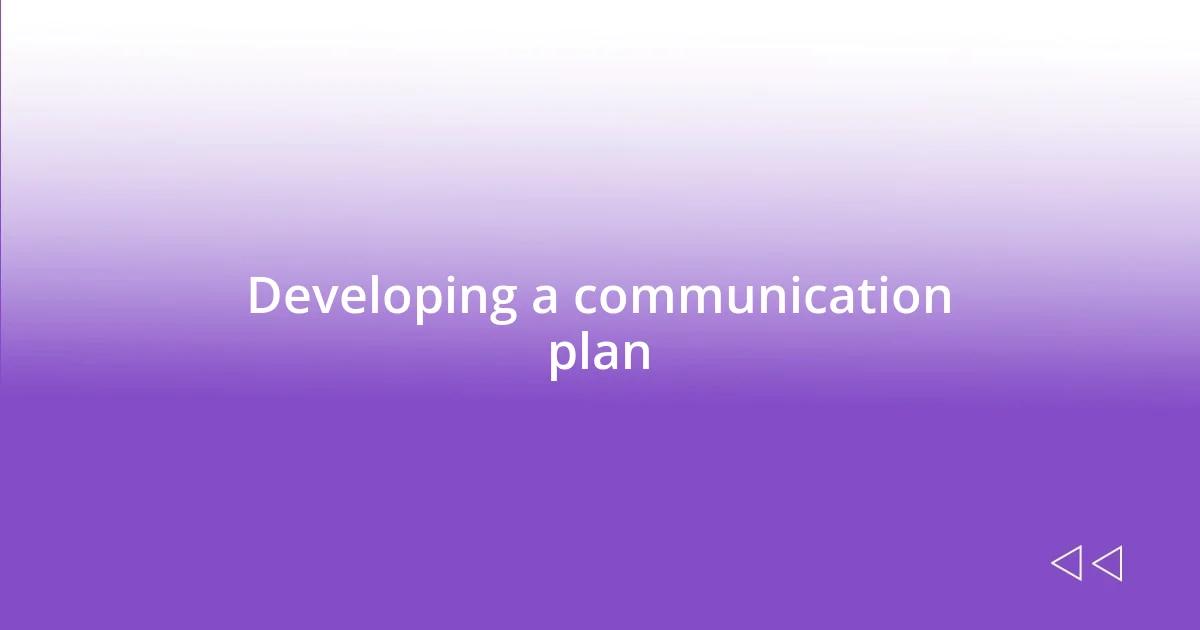 Developing a communication plan