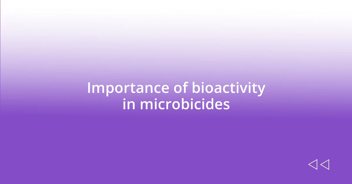 Importance of bioactivity in microbicides