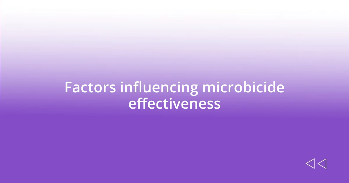 Factors influencing microbicide effectiveness