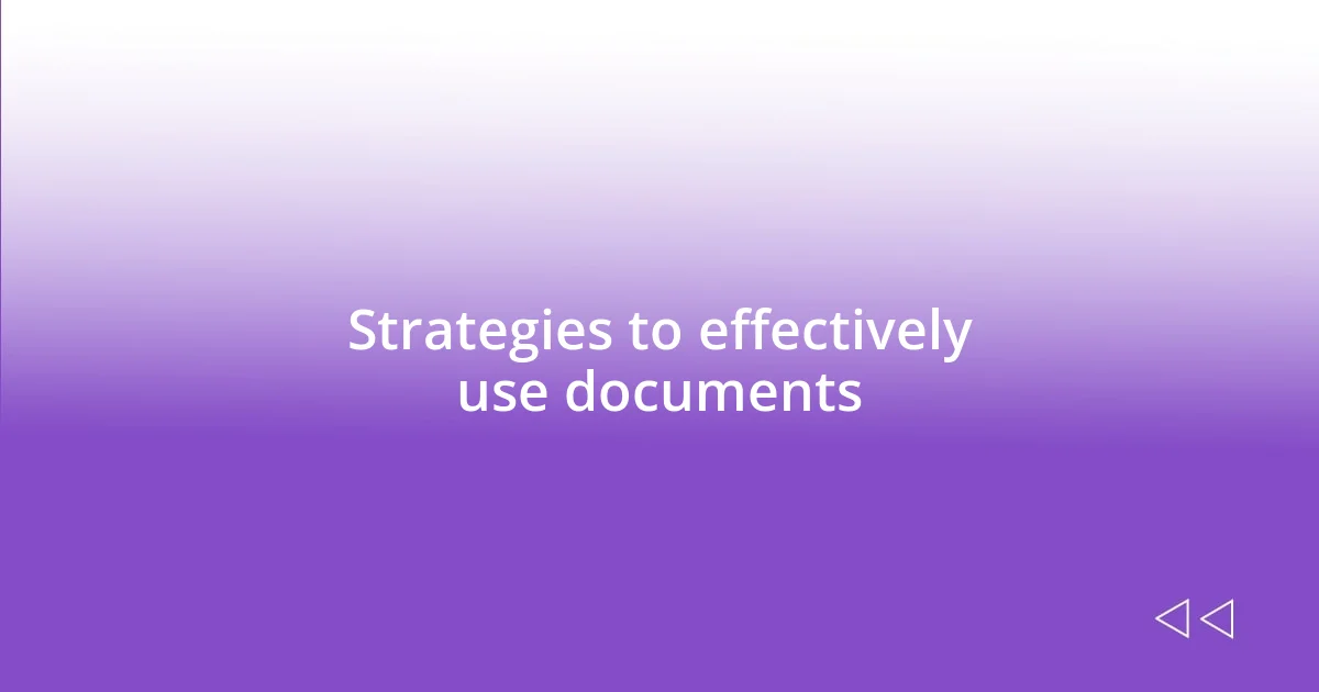 Strategies to effectively use documents