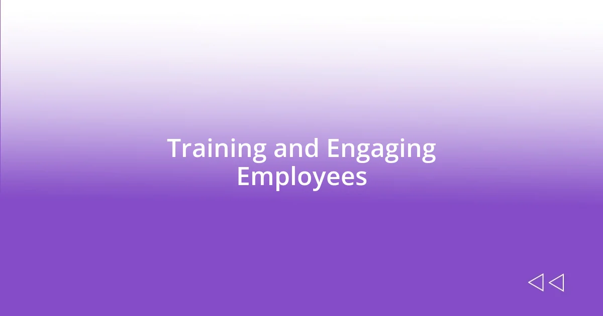 Training and Engaging Employees