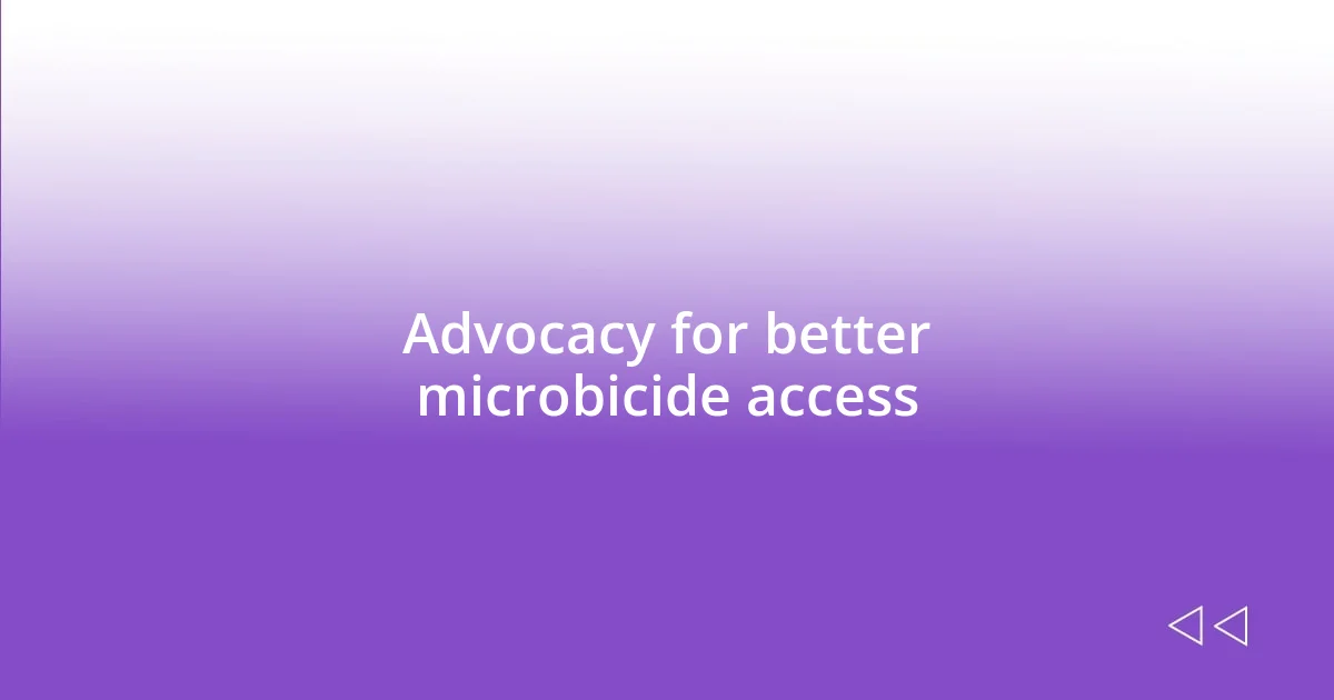 Advocacy for better microbicide access