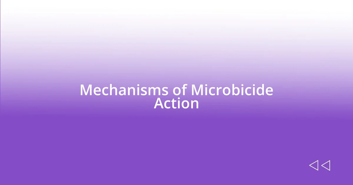 Mechanisms of Microbicide Action