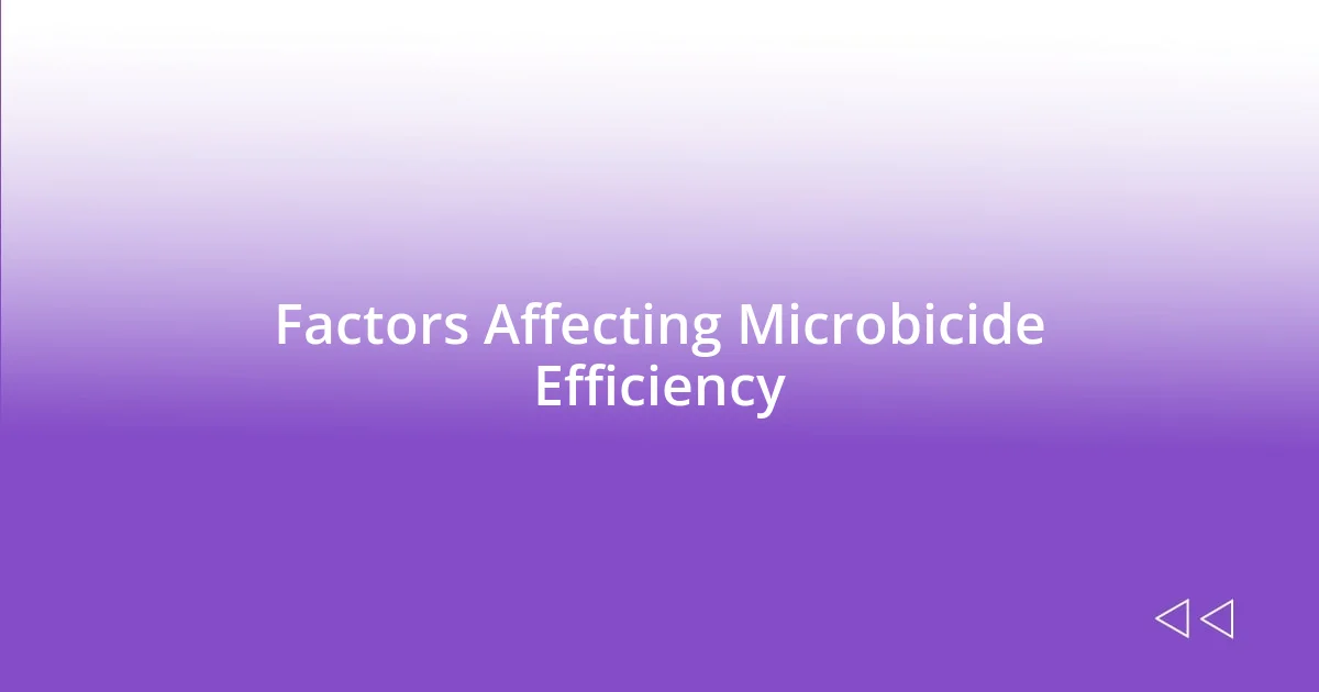 Factors Affecting Microbicide Efficiency