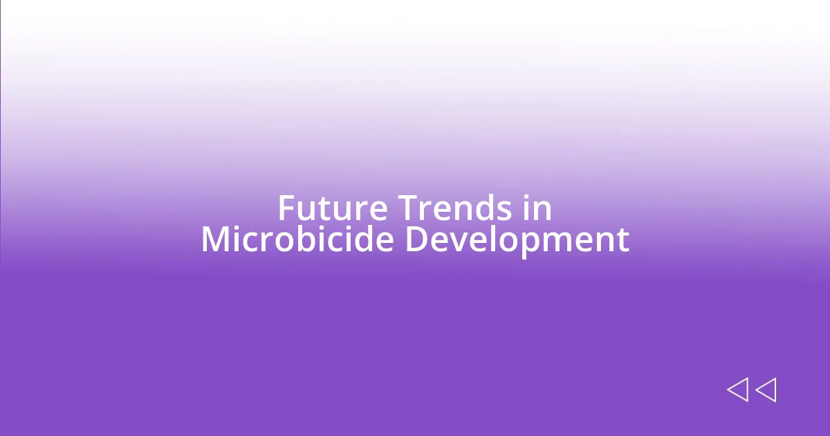 Future Trends in Microbicide Development