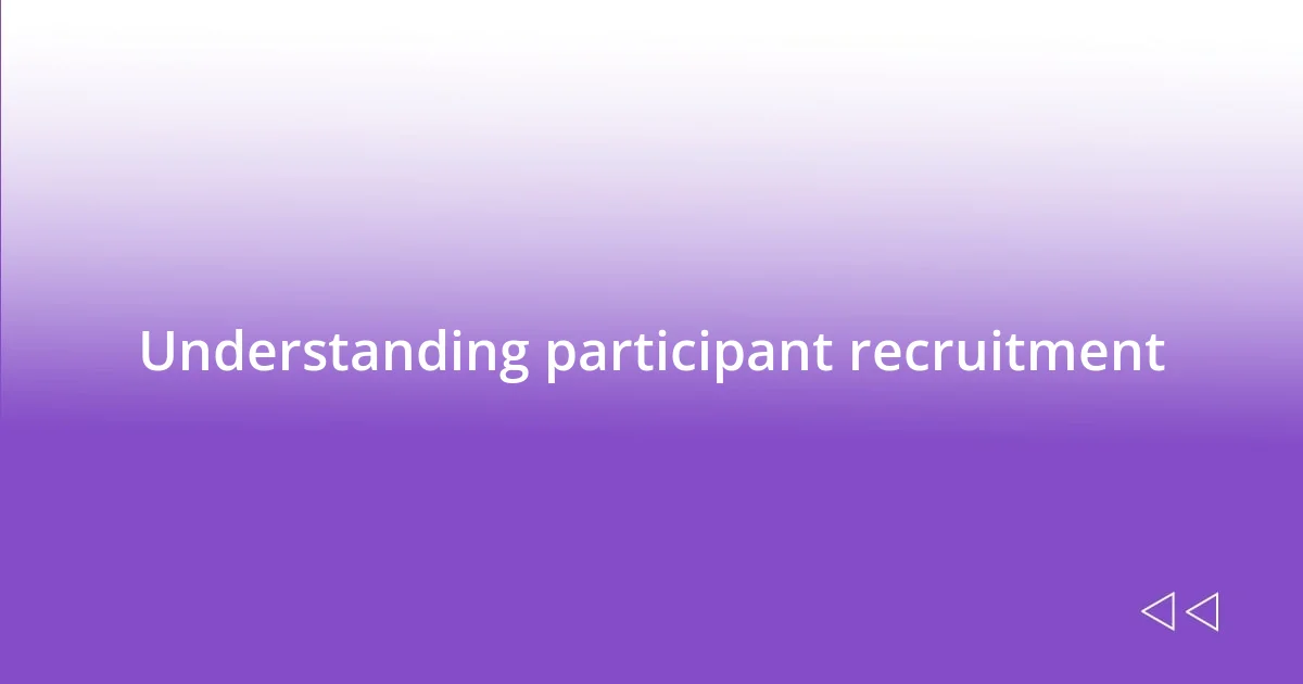 Understanding participant recruitment