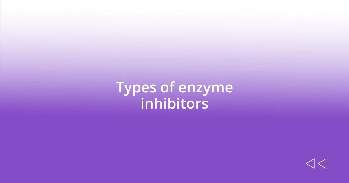 Types of enzyme inhibitors