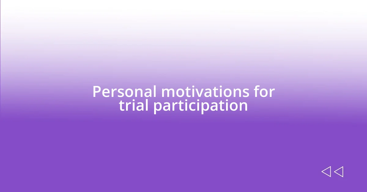 Personal motivations for trial participation