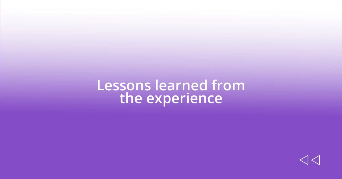 Lessons learned from the experience