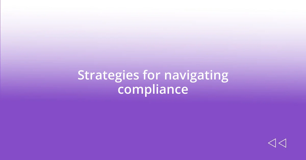 Strategies for navigating compliance