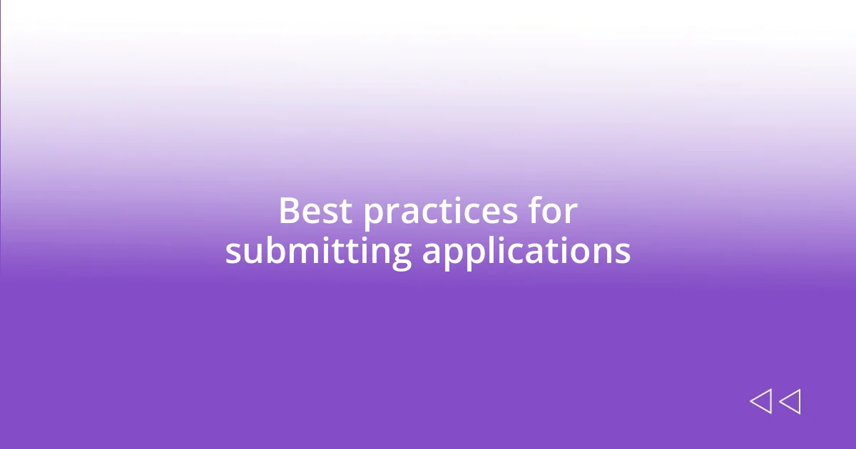 Best practices for submitting applications