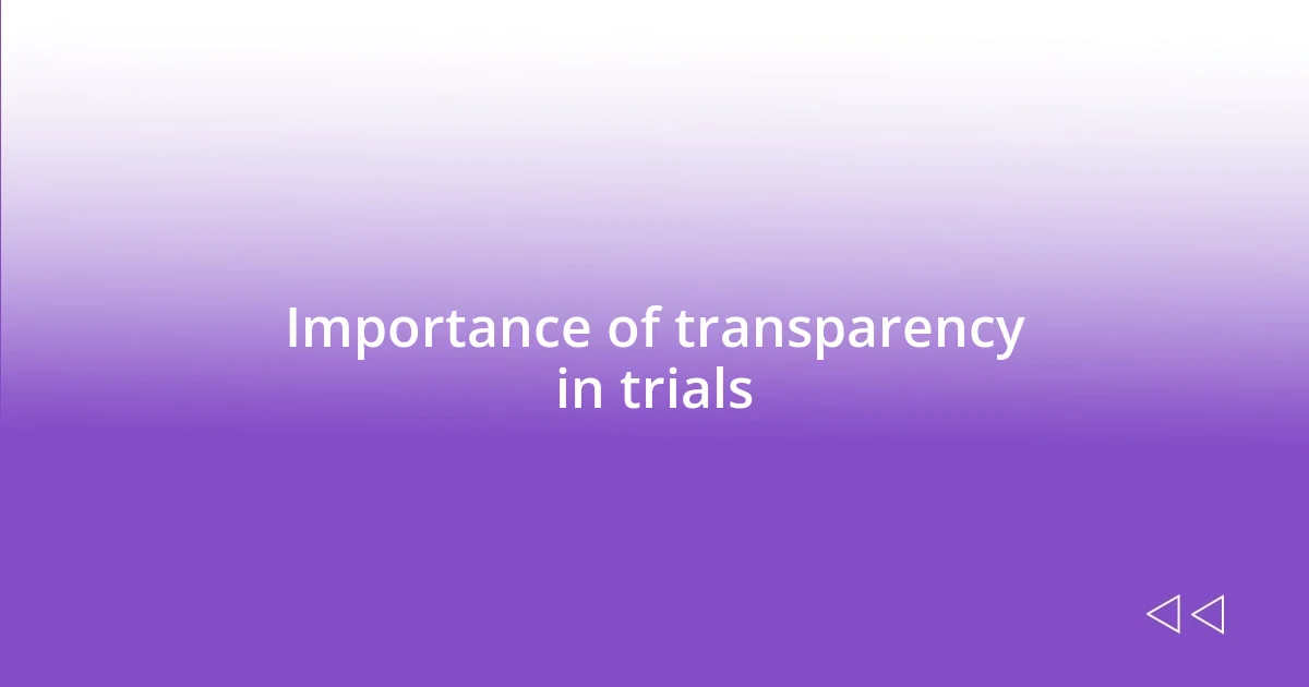 Importance of transparency in trials