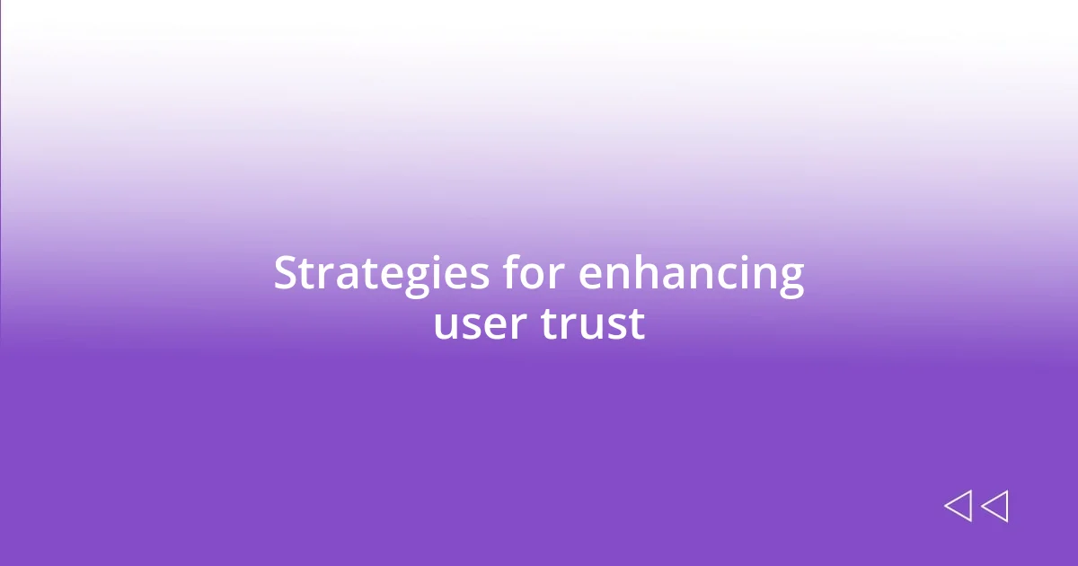 Strategies for enhancing user trust