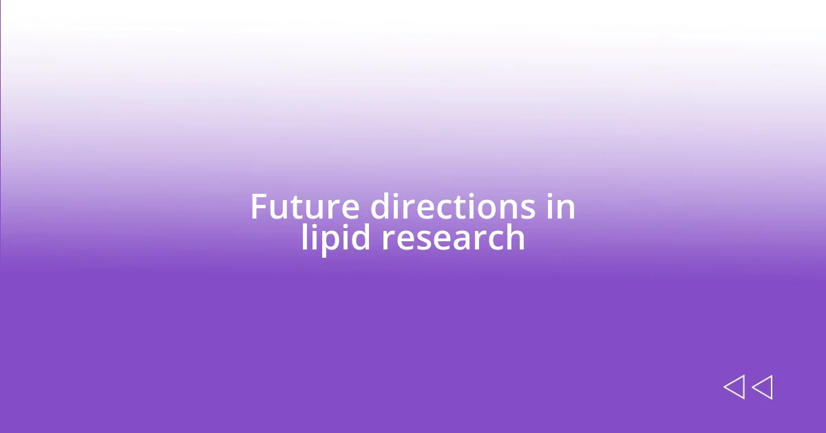 Future directions in lipid research