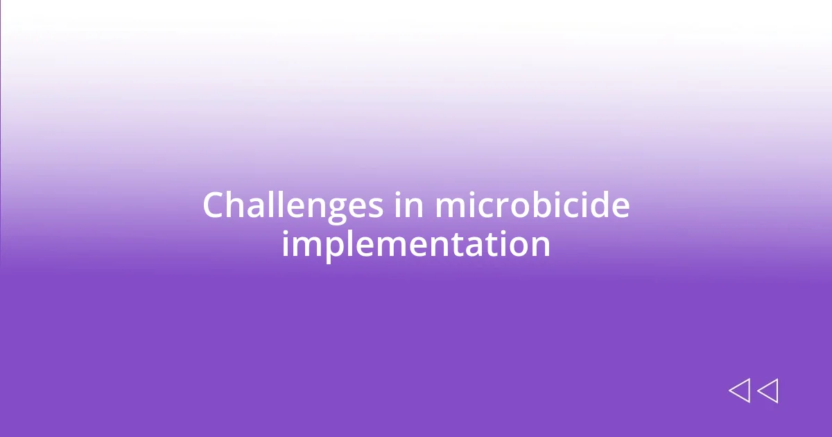 Challenges in microbicide implementation