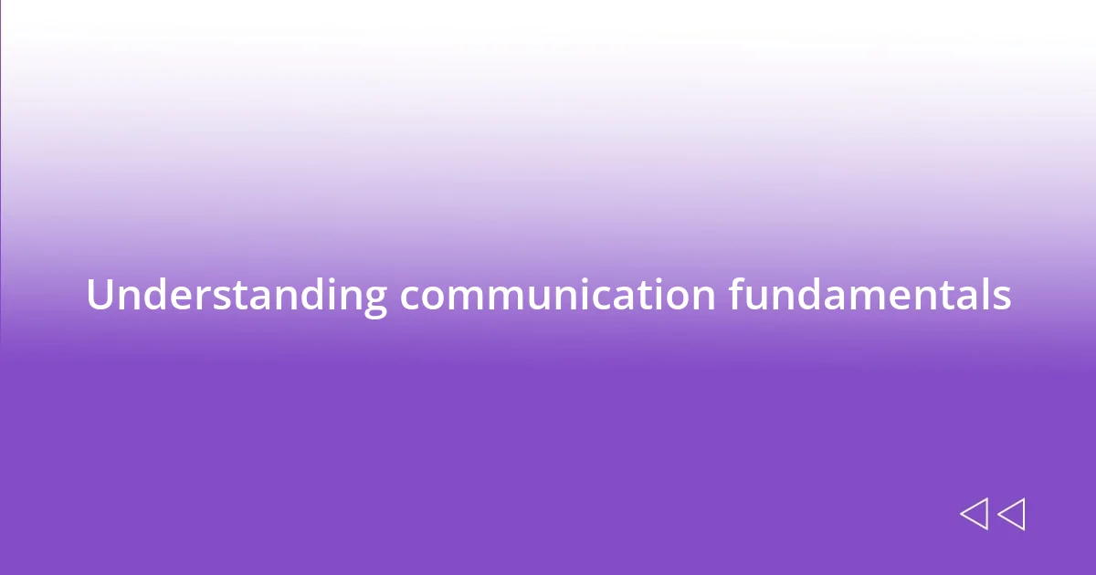 Understanding communication fundamentals