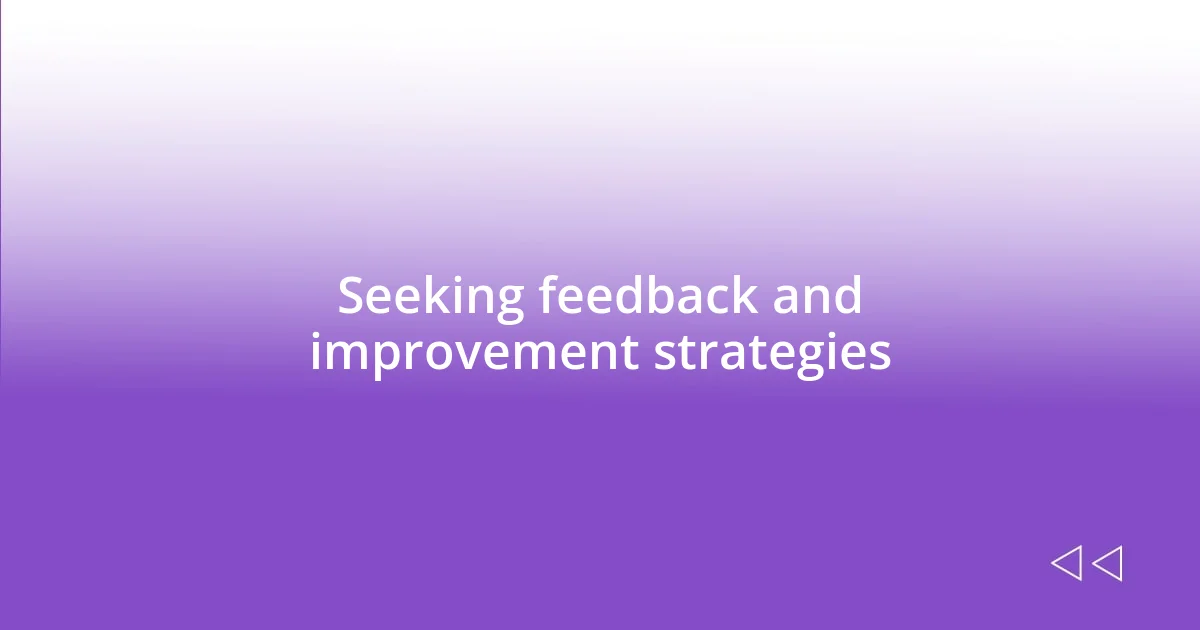 Seeking feedback and improvement strategies