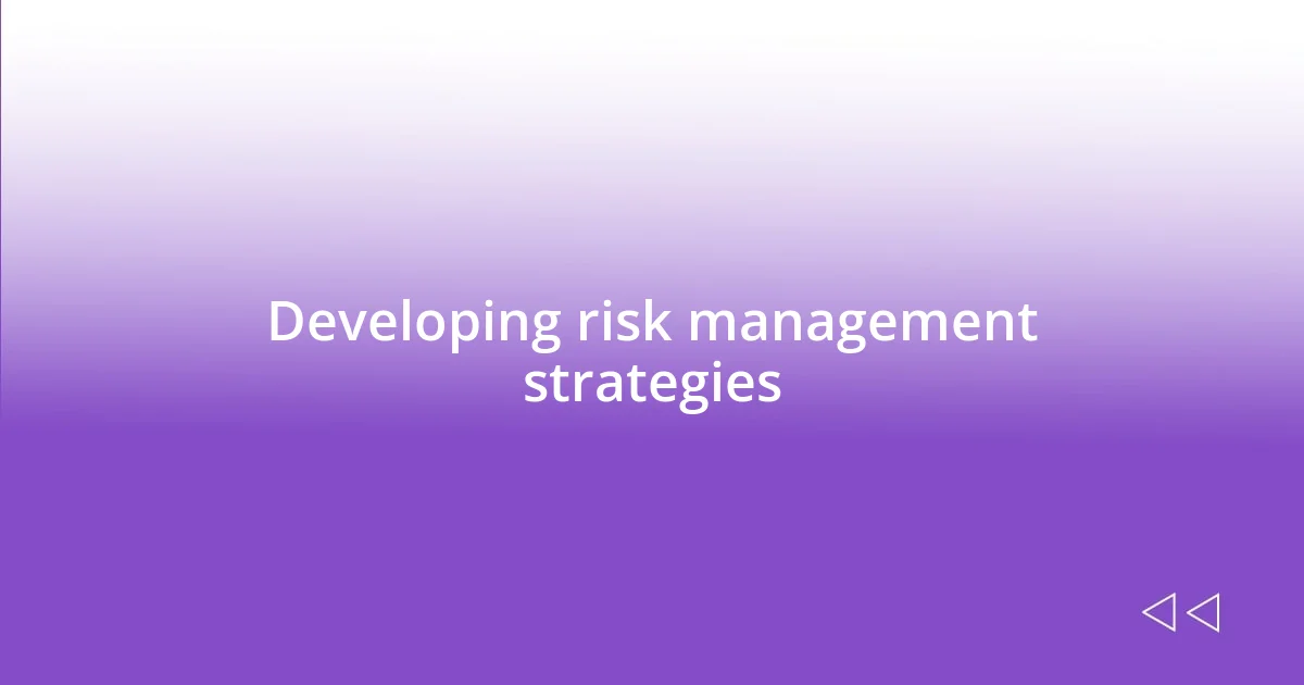 Developing risk management strategies