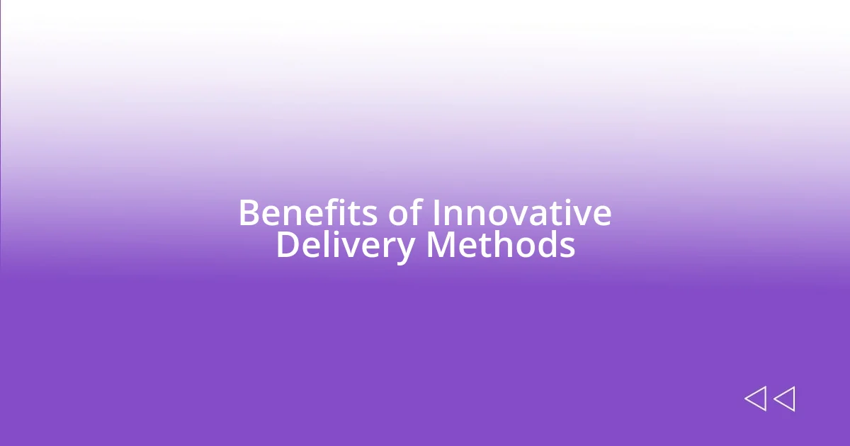 Benefits of Innovative Delivery Methods