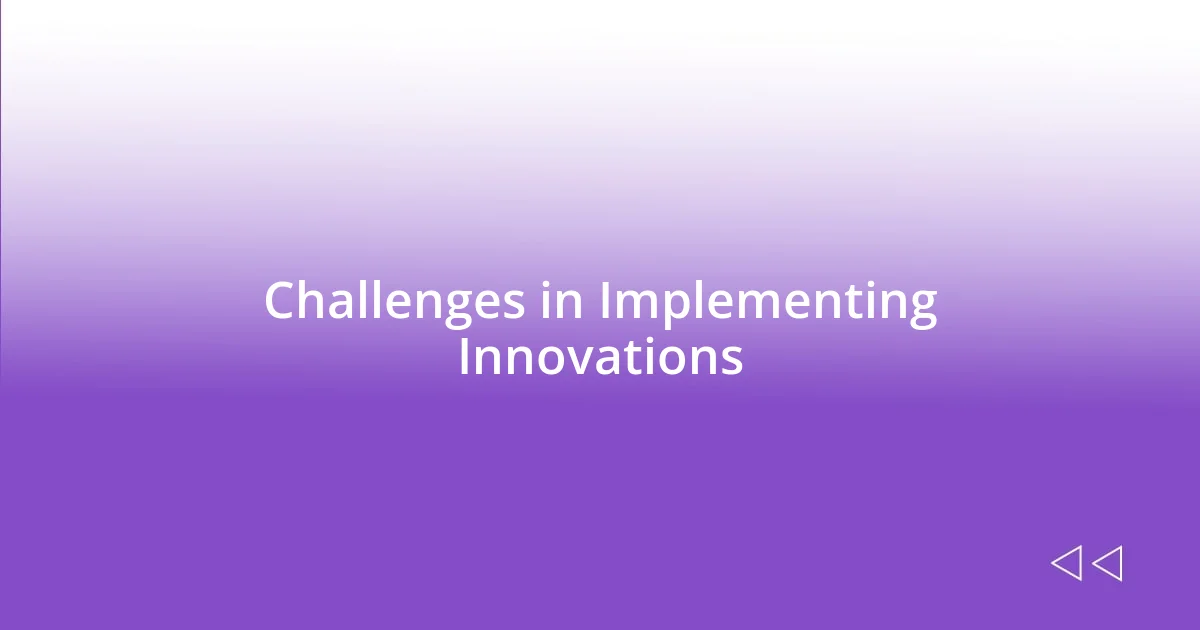 Challenges in Implementing Innovations