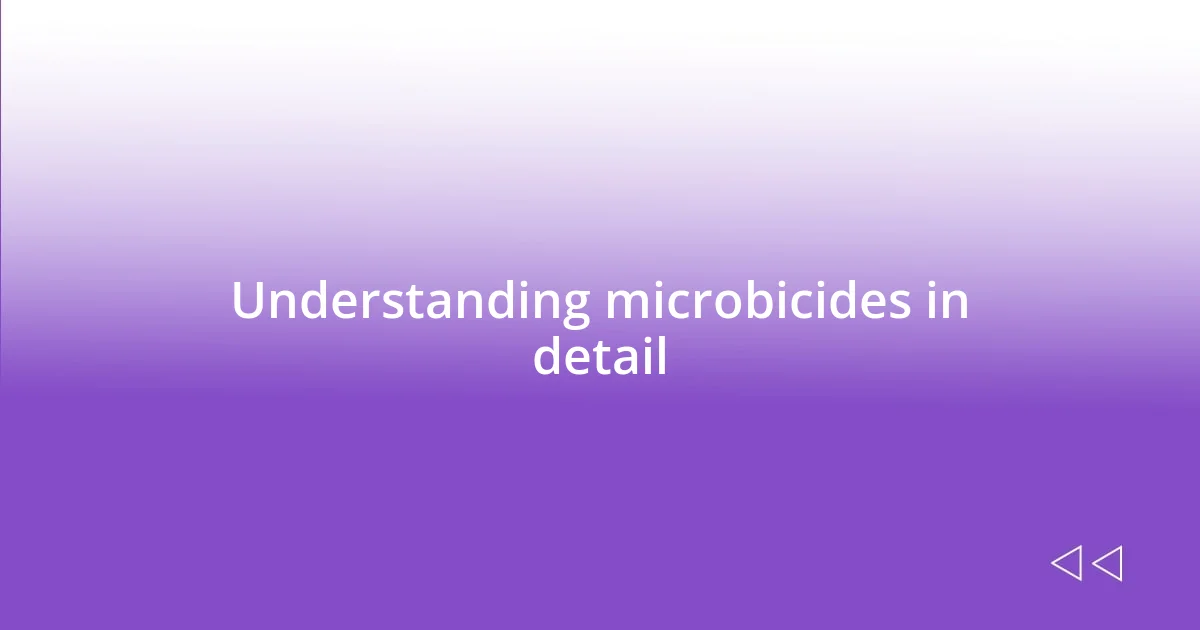 Understanding microbicides in detail