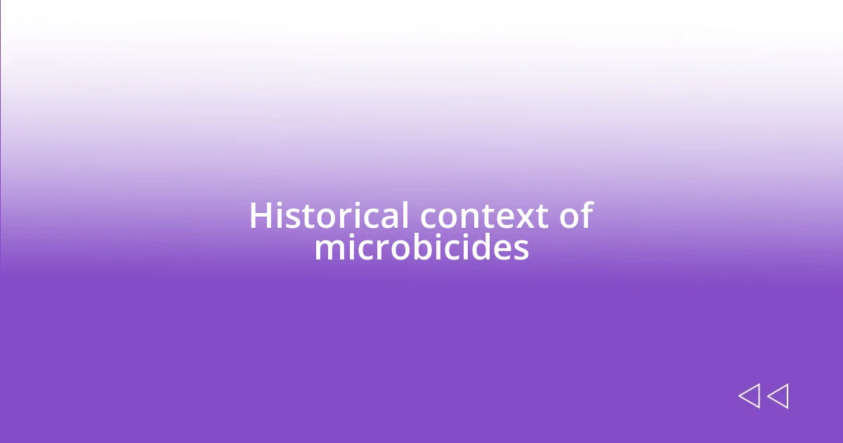 Historical context of microbicides