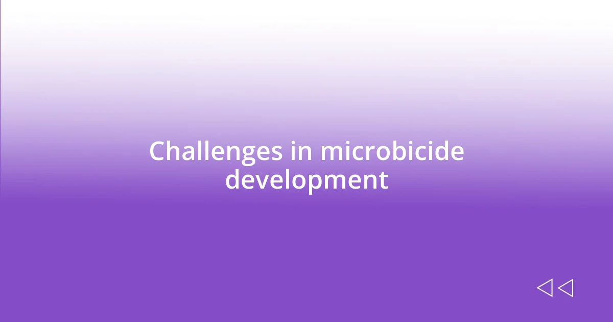 Challenges in microbicide development