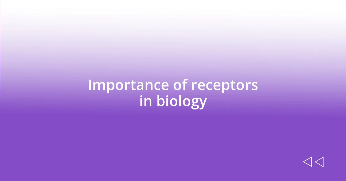 Importance of receptors in biology