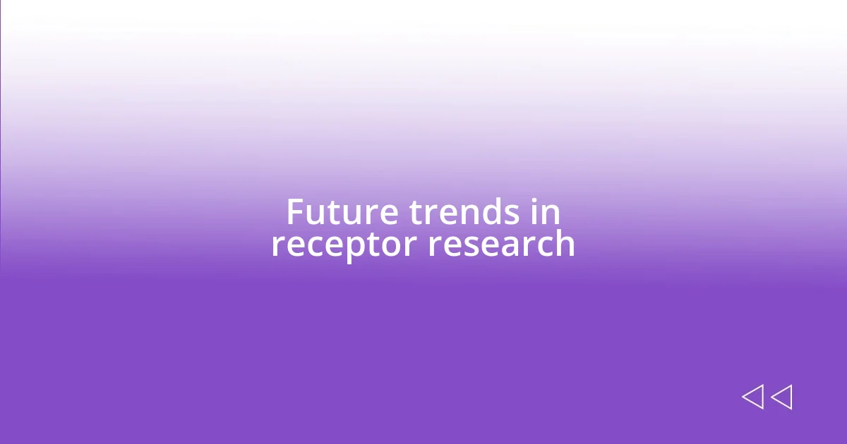 Future trends in receptor research