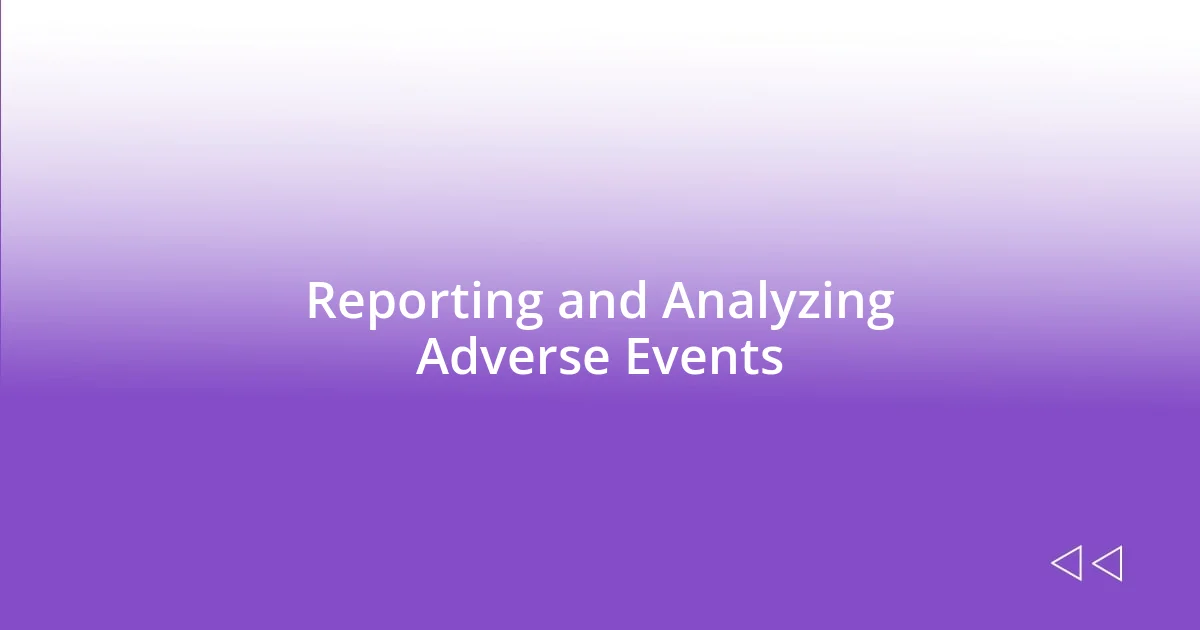 Reporting and Analyzing Adverse Events