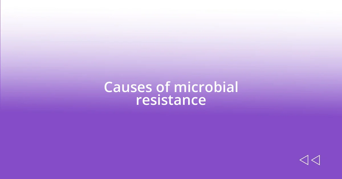 Causes of microbial resistance