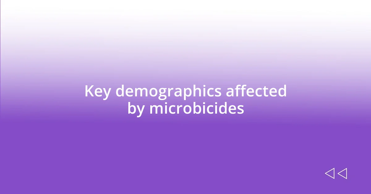 Key demographics affected by microbicides