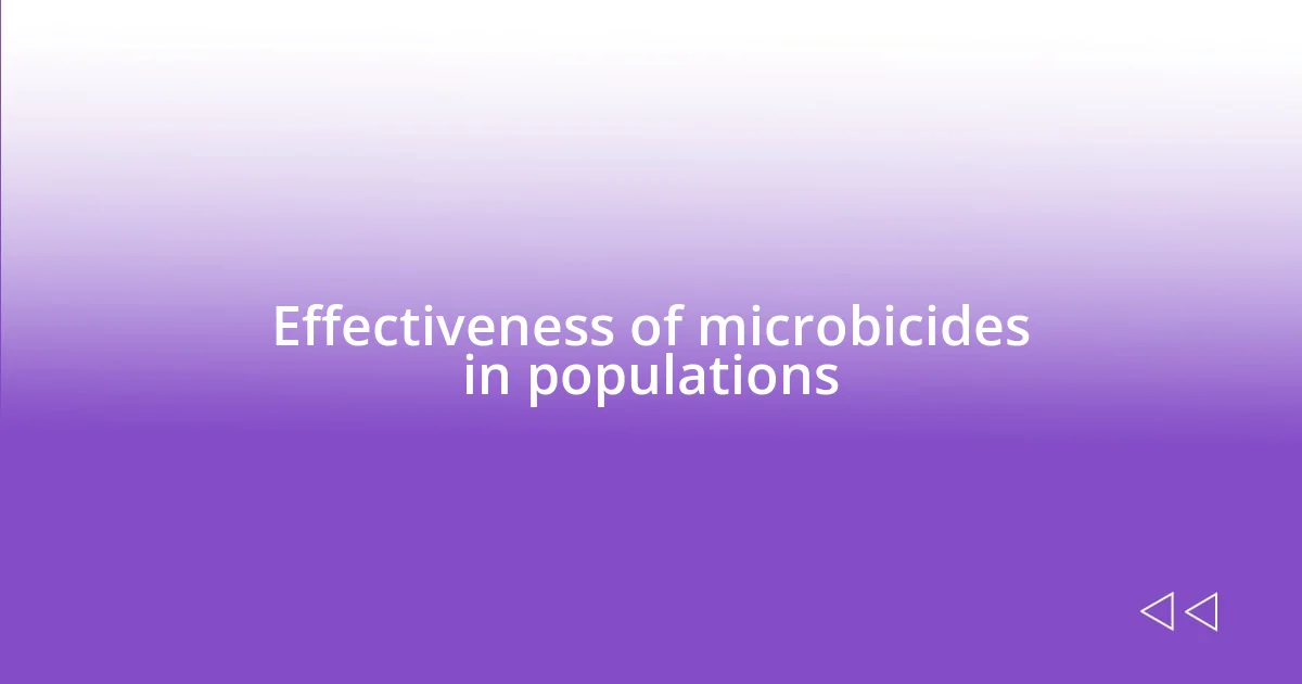 Effectiveness of microbicides in populations