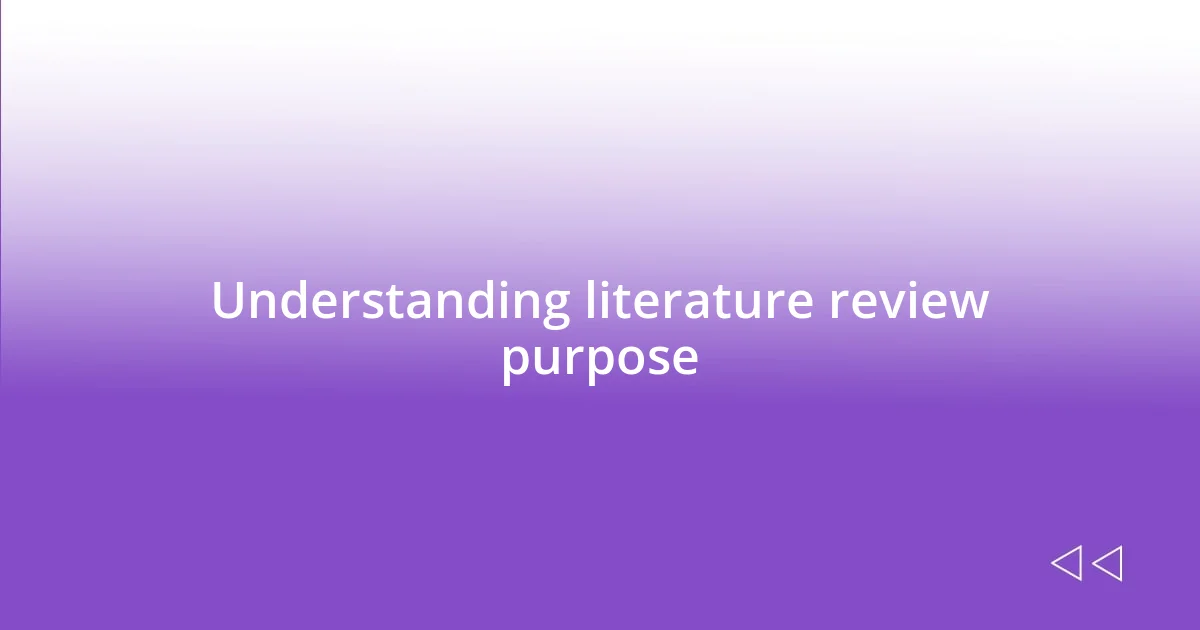 Understanding literature review purpose