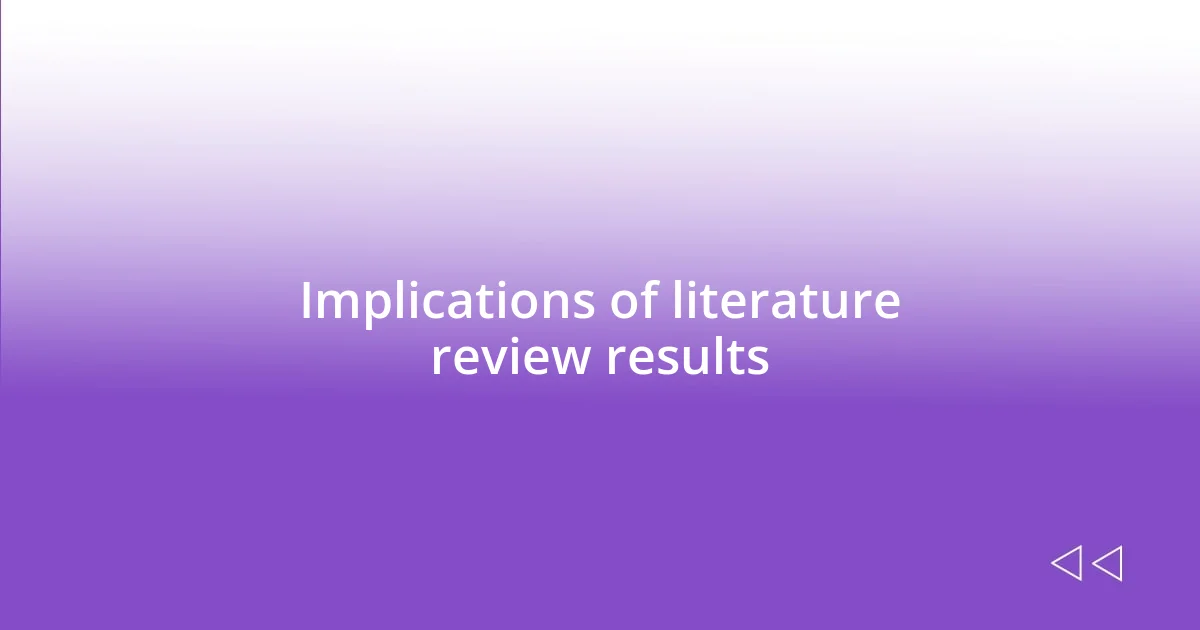 Implications of literature review results