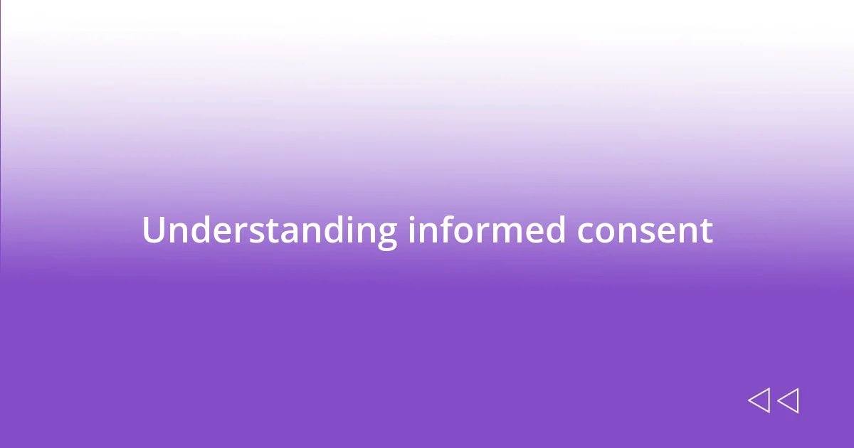 Understanding informed consent