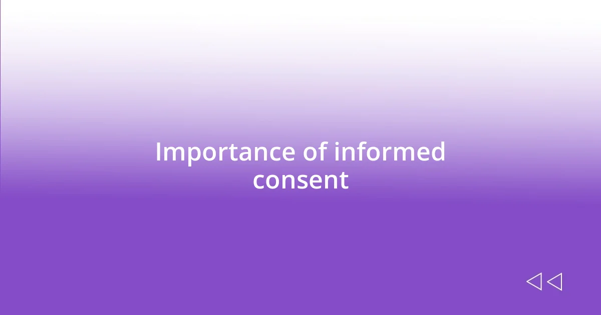 Importance of informed consent