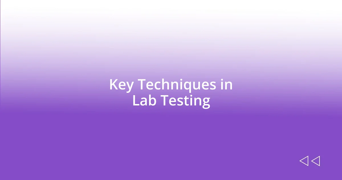 Key Techniques in Lab Testing