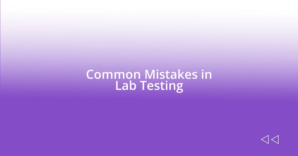 Common Mistakes in Lab Testing