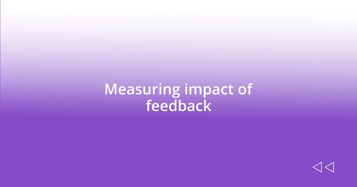 Measuring impact of feedback