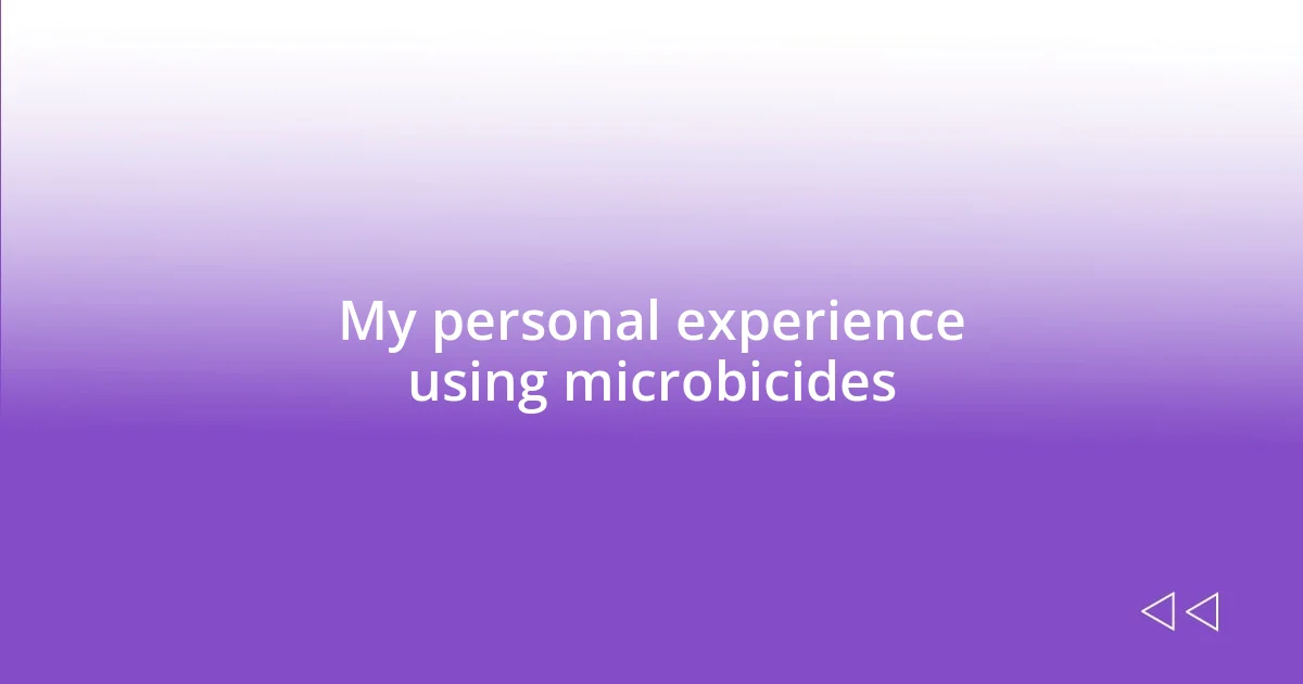 My personal experience using microbicides