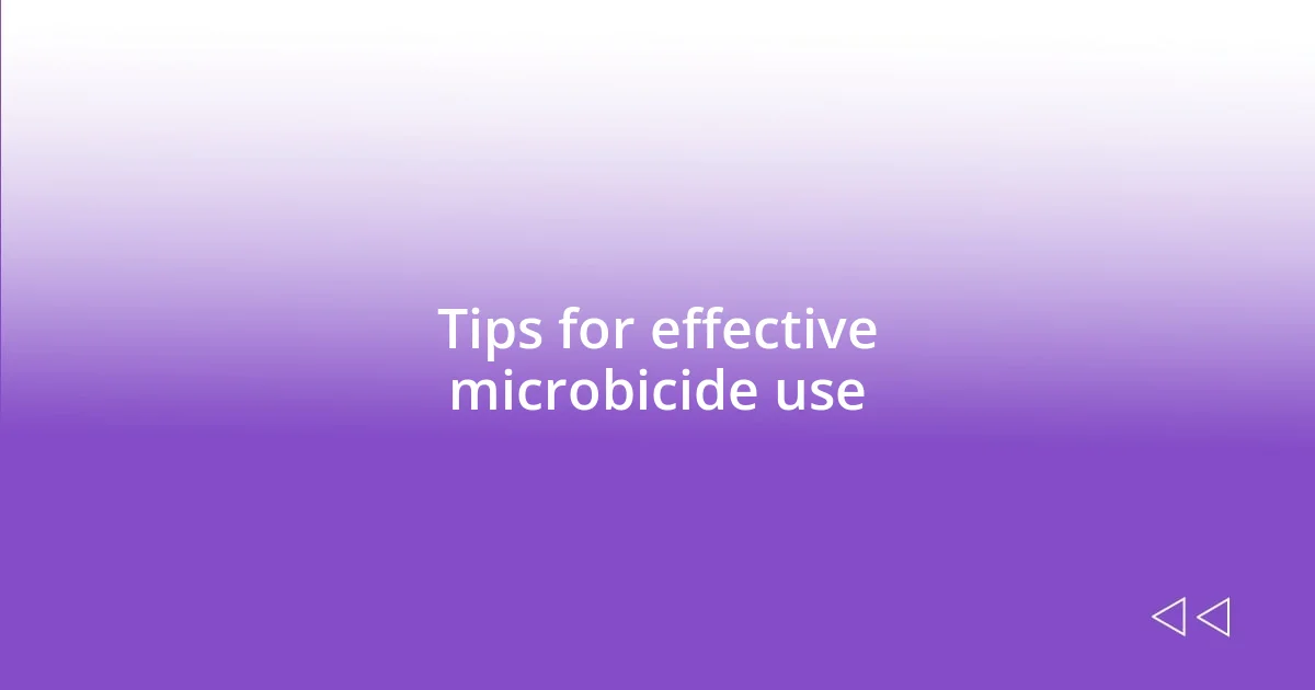 Tips for effective microbicide use