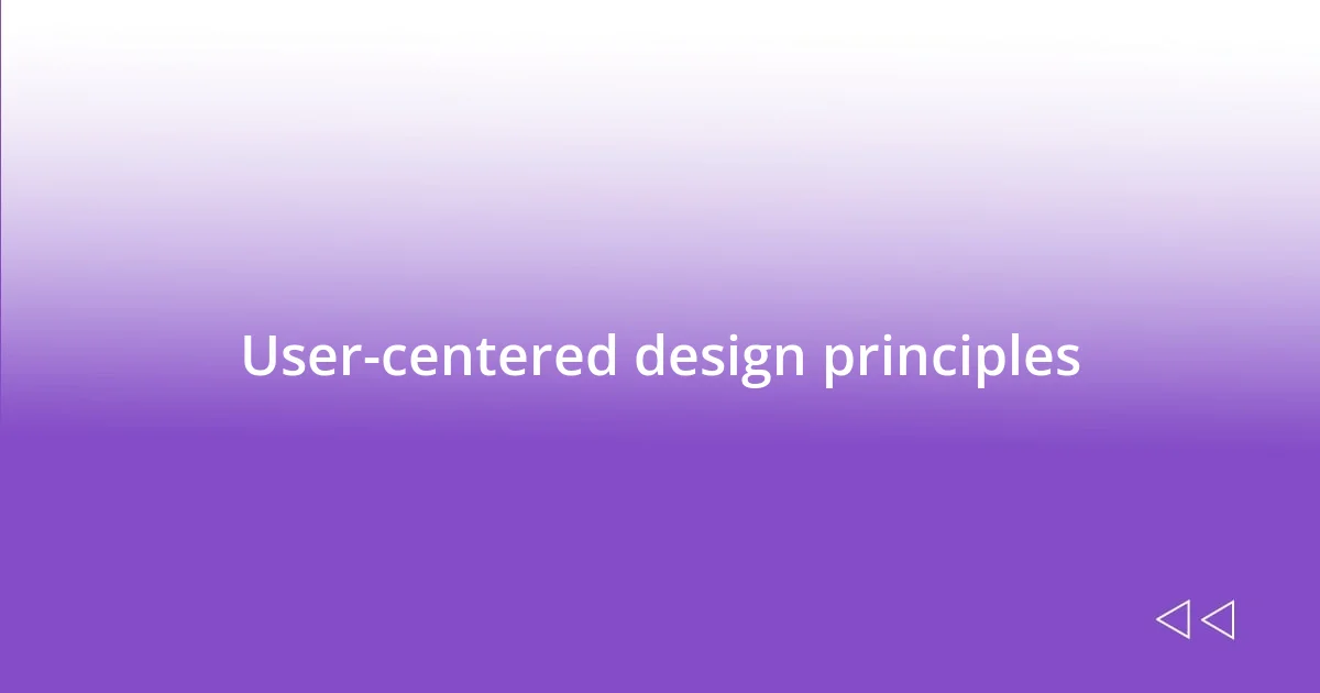 User-centered design principles