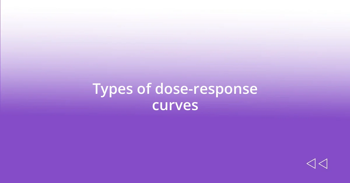 Types of dose-response curves