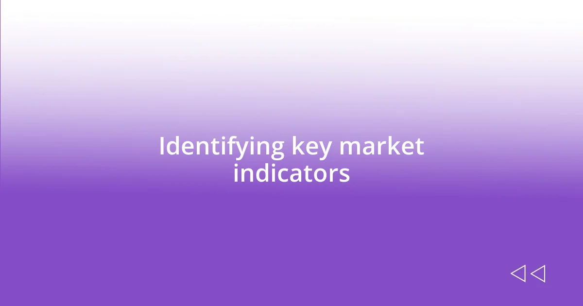 Identifying key market indicators