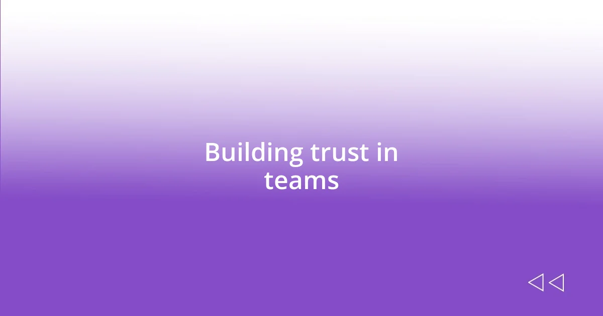 Building trust in teams